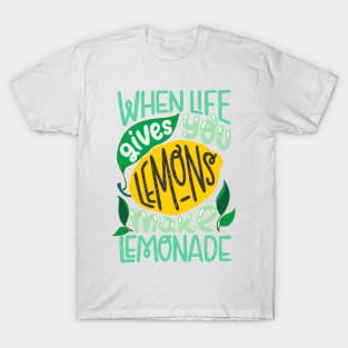 When Life Gives You Lemons Make Lemonade T-Shirt